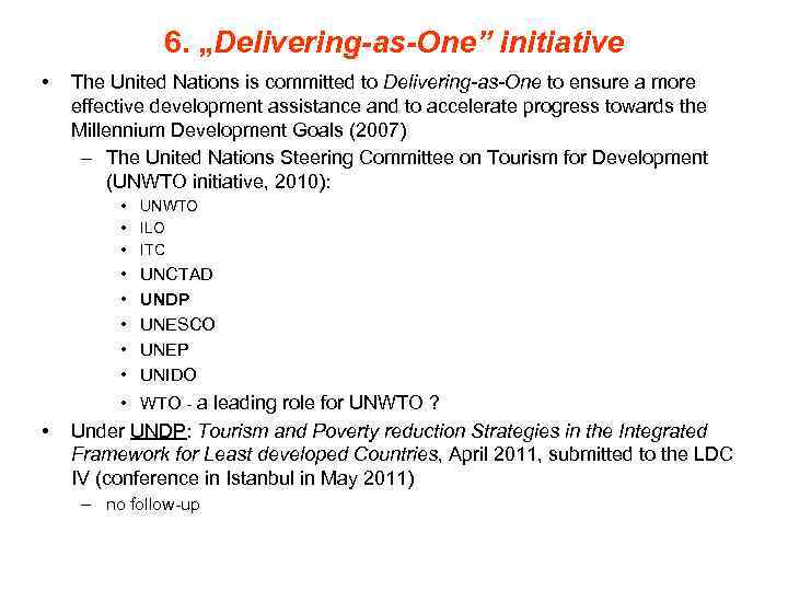6. „Delivering-as-One” initiative • The United Nations is committed to Delivering-as-One to ensure a