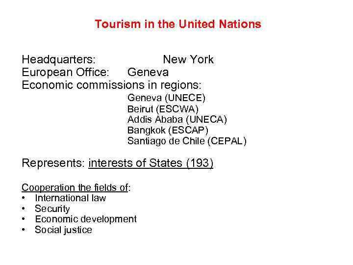 Tourism in the United Nations Headquarters: New York European Office: Geneva Economic commissions in
