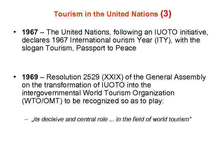 Tourism in the United Nations (3) • 1967 – The United Nations, following an