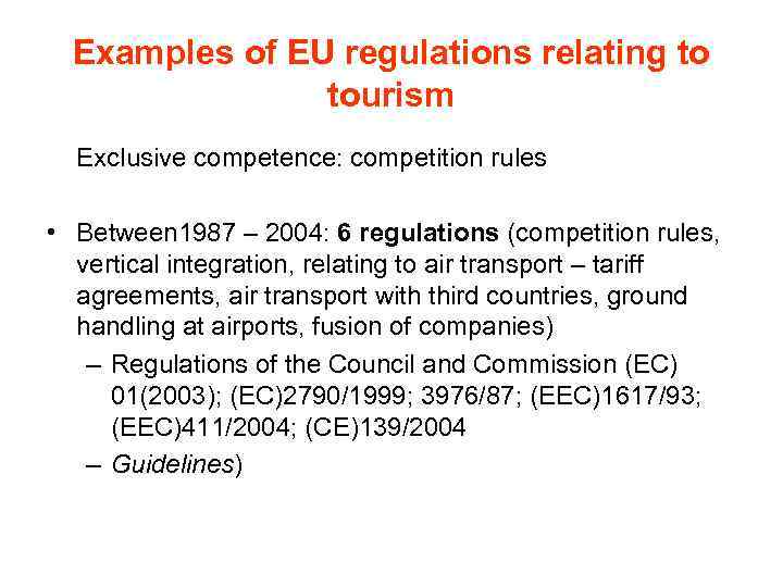 Examples of EU regulations relating to tourism Exclusive competence: competition rules • Between 1987