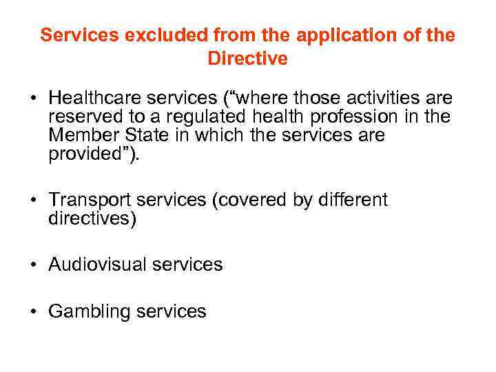 Services excluded from the application of the Directive • Healthcare services (“where those activities