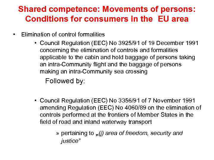 Shared competence: Movements of persons: Conditions for consumers in the EU area • Elimination