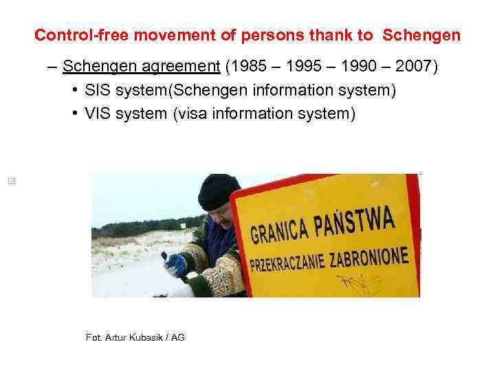 Control-free movement of persons thank to Schengen – Schengen agreement (1985 – 1990 –