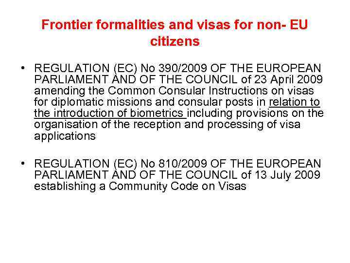 Frontier formalities and visas for non- EU citizens • REGULATION (EC) No 390/2009 OF