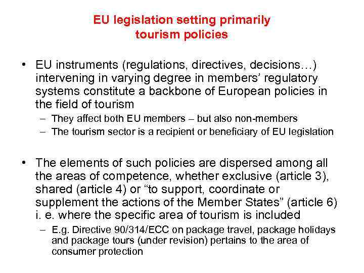 EU legislation setting primarily tourism policies • EU instruments (regulations, directives, decisions…) intervening in