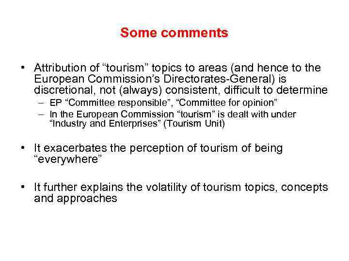 Some comments • Attribution of “tourism” topics to areas (and hence to the European