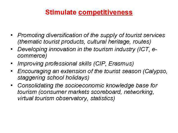 Stimulate competitiveness • Promoting diversification of the supply of tourist services (thematic tourist products,