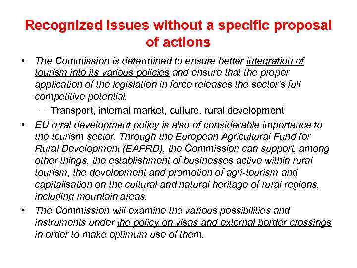 Recognized issues without a specific proposal of actions • The Commission is determined to