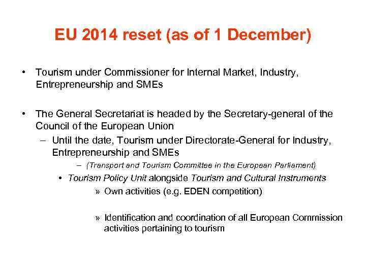 EU 2014 reset (as of 1 December) • Tourism under Commissioner for Internal Market,