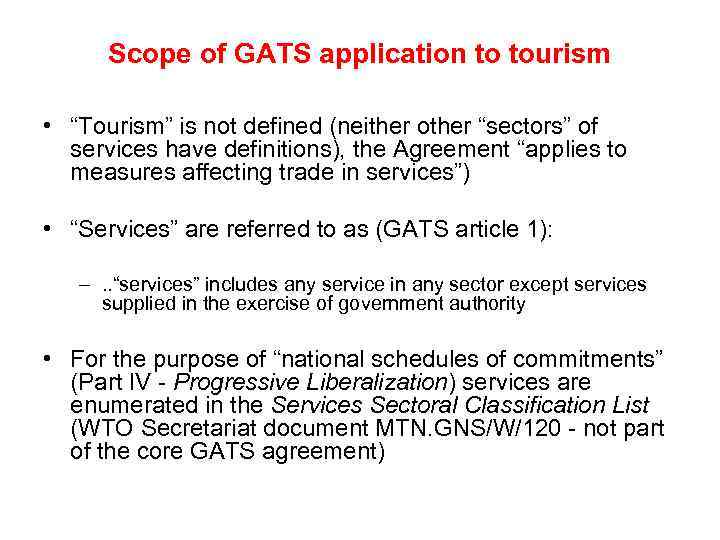 Scope of GATS application to tourism • “Tourism” is not defined (neither other “sectors”