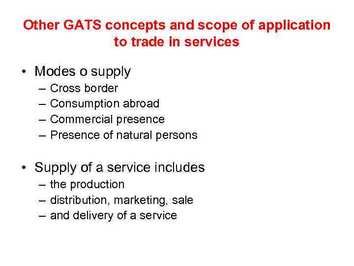 Other GATS concepts and scope of application to trade in services • Modes o