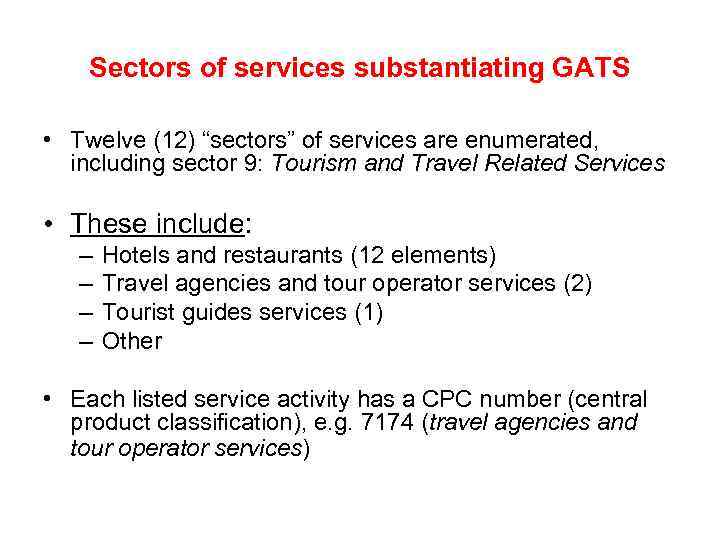 Sectors of services substantiating GATS • Twelve (12) “sectors” of services are enumerated, including