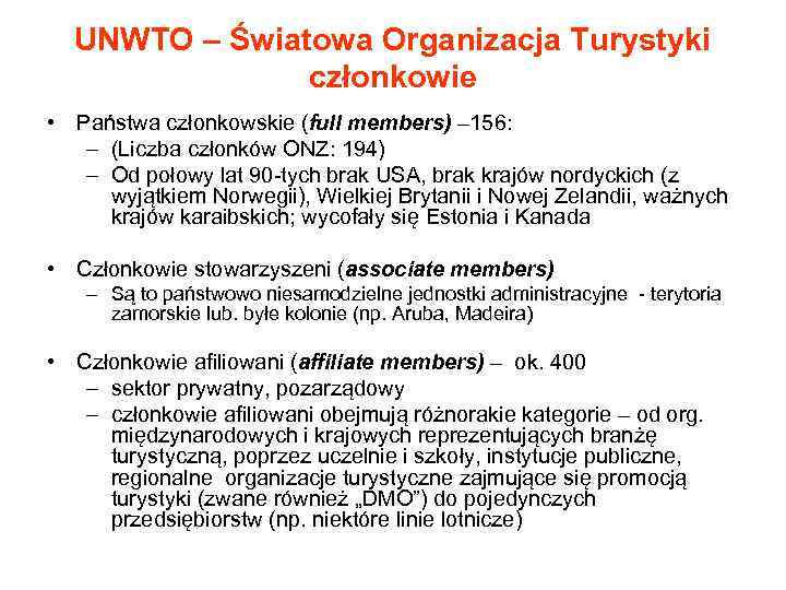 UNWTO – Światowa Organizacja Turystyki członkowie • Państwa członkowskie (full members) – 156: –