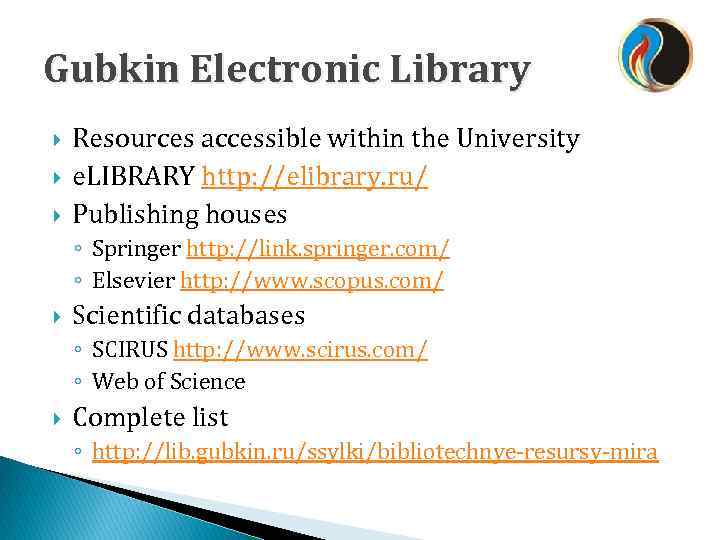 Gubkin Electronic Library Resources accessible within the University e. LIBRARY http: //elibrary. ru/ Publishing