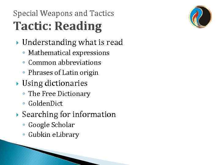 Special Weapons and Tactics Tactic: Reading Understanding what is read ◦ Mathematical expressions ◦