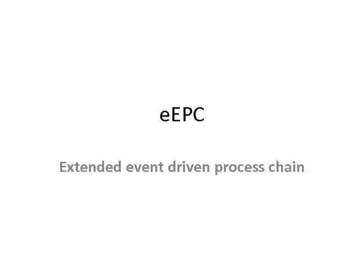 e. EPC Extended event driven process chain 