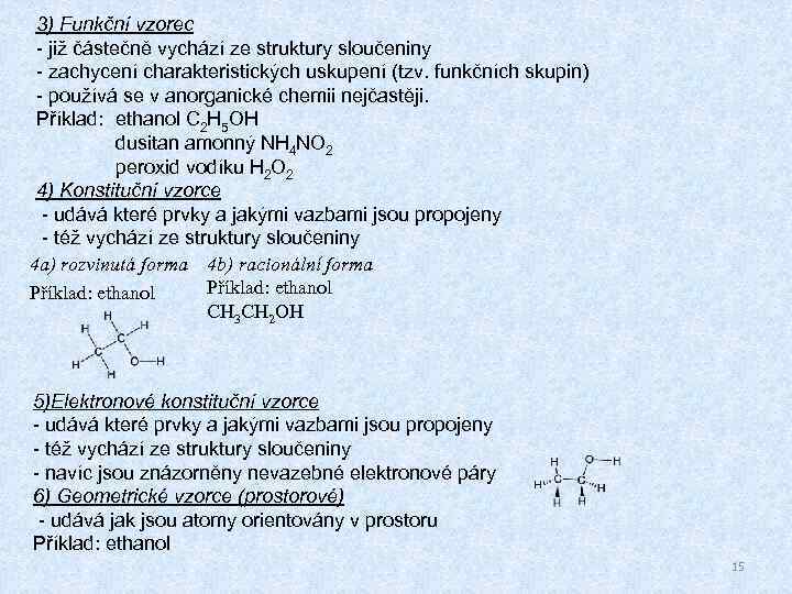 3) Funkční vzorec - již částečně vychází ze struktury sloučeniny - zachycení charakteristických uskupení