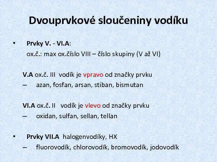 Dvouprvkové sloučeniny vodíku • Prvky V. - VI. A: ox. č. : max ox.