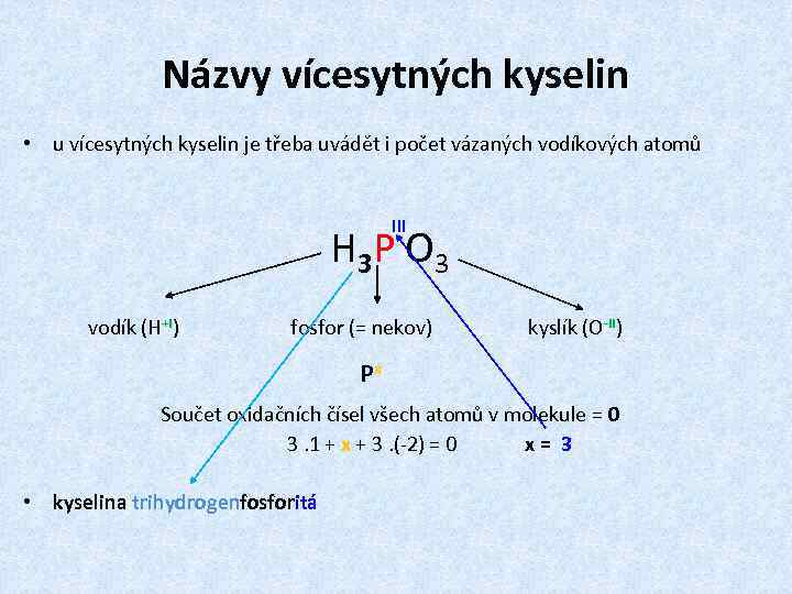 Názvy vícesytných kyselin • u vícesytných kyselin je třeba uvádět i počet vázaných vodíkových