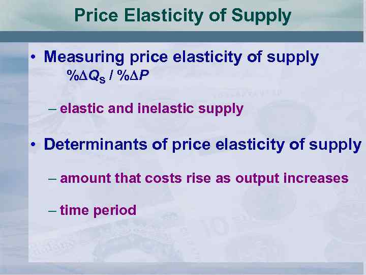 Price Elasticity of Supply • Measuring price elasticity of supply % QS / %
