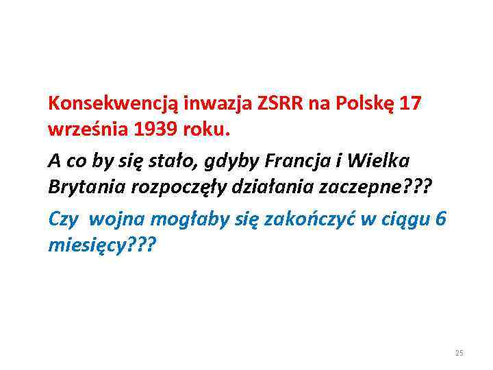 Konsekwencją inwazja ZSRR na Polskę 17 września 1939 roku. A co by się stało,