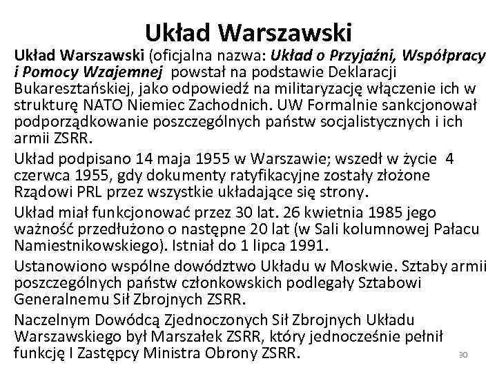 Układ Warszawski (oficjalna nazwa: Układ o Przyjaźni, Współpracy i Pomocy Wzajemnej powstał na podstawie