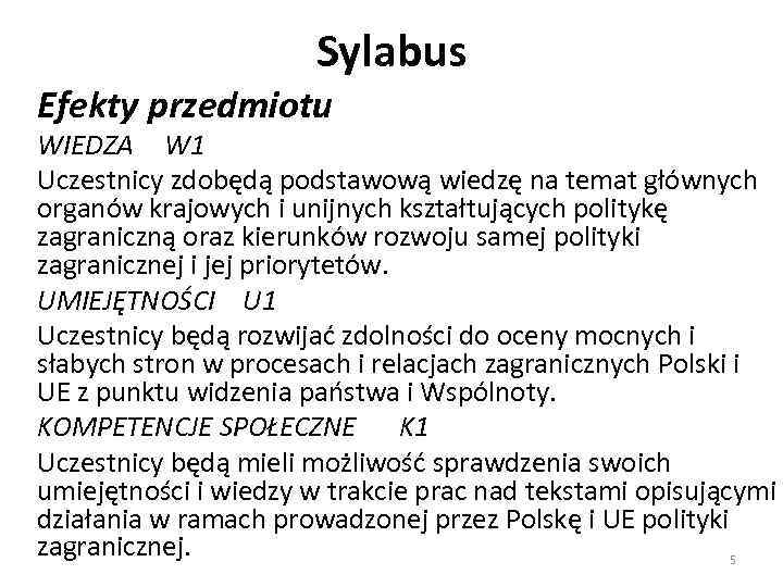 Sylabus Efekty przedmiotu WIEDZA W 1 Uczestnicy zdobędą podstawową wiedzę na temat głównych organów