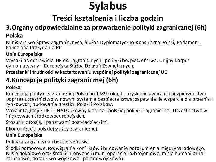 Sylabus Treści kształcenia i liczba godzin 3. Organy odpowiedzialne za prowadzenie polityki zagranicznej (6