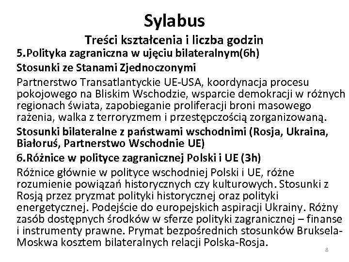 Sylabus Treści kształcenia i liczba godzin 5. Polityka zagraniczna w ujęciu bilateralnym(6 h) Stosunki