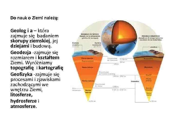 Do nauk o Ziemi należą: Geolog i a – która zajmuje się badaniem skorupy