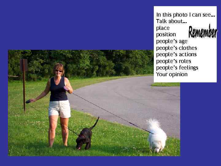 In this photo I can see… Talk about… place position people’s age people’s clothes