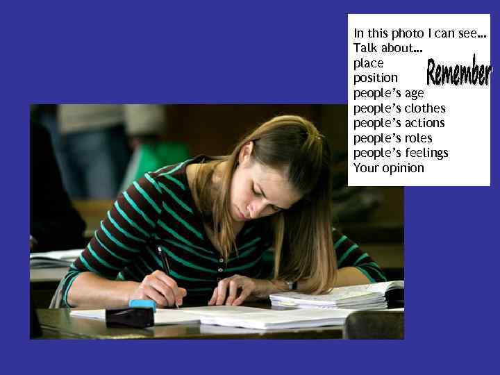 In this photo I can see… Talk about… place position people’s age people’s clothes