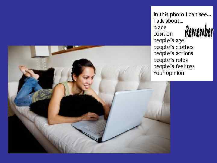 In this photo I can see… Talk about… place position people’s age people’s clothes