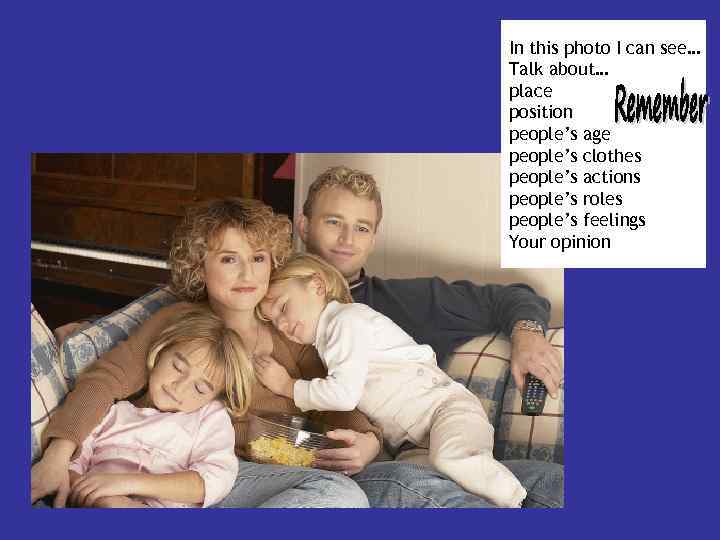 In this photo I can see… Talk about… place position people’s age people’s clothes