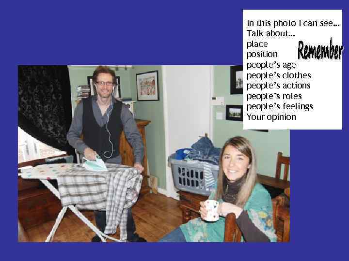 In this photo I can see… Talk about… place position people’s age people’s clothes