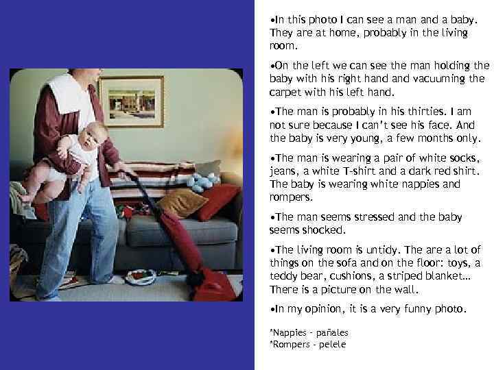  • In this photo I can see a man and a baby. They