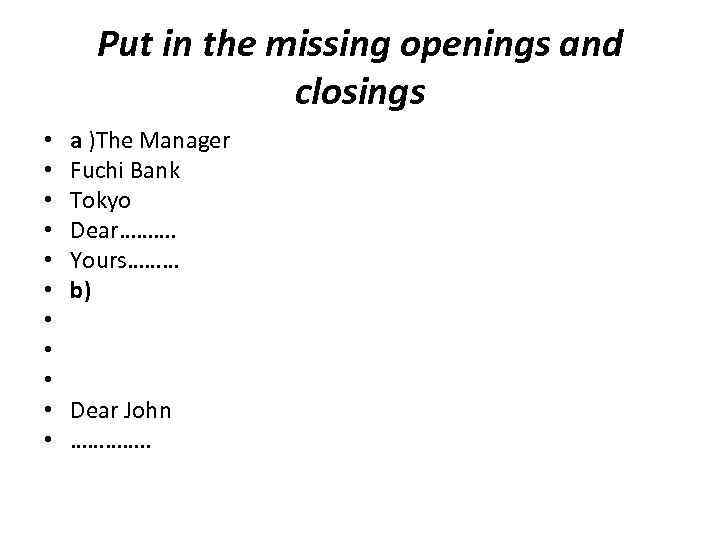 Put in the missing openings and closings • • • a )The Manager Fuchi