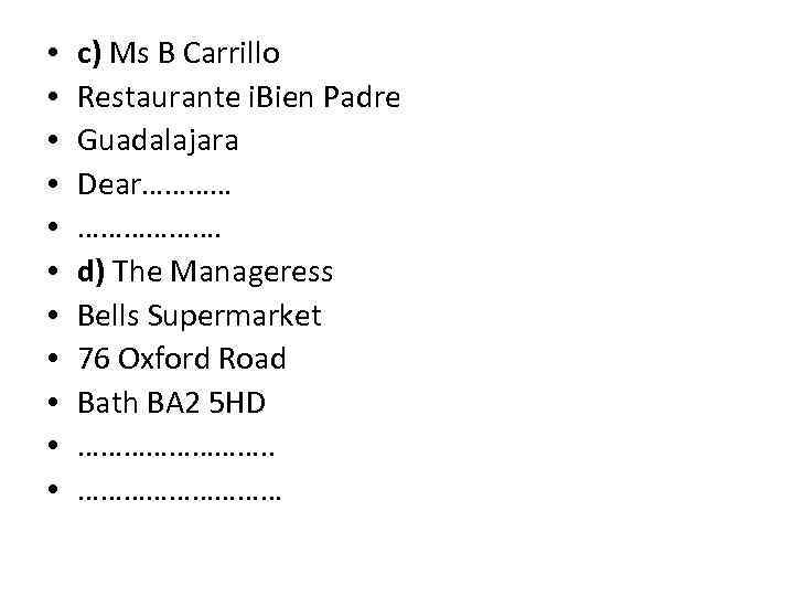  • • • c) Ms В Carrillo Restaurante i. Bien Padre Guadalajara Dear……………….