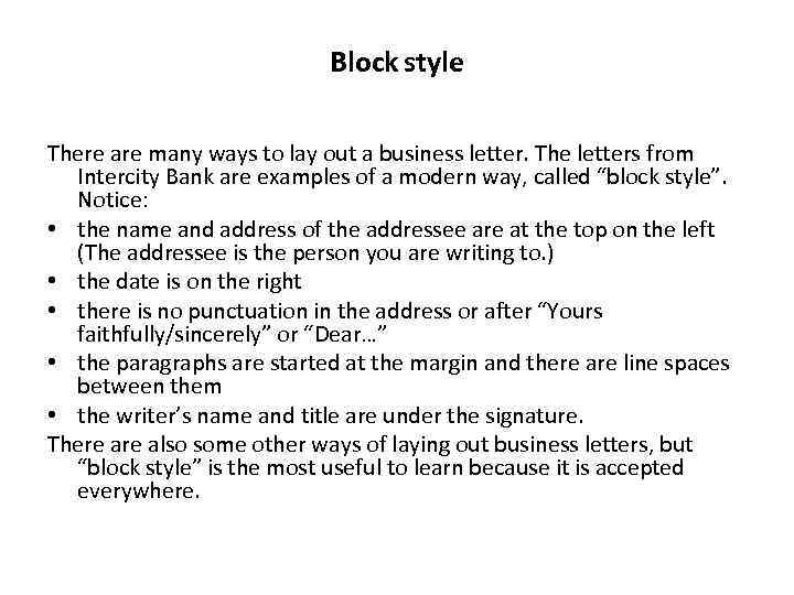 Block style There are many ways to lay out a business letter. The letters