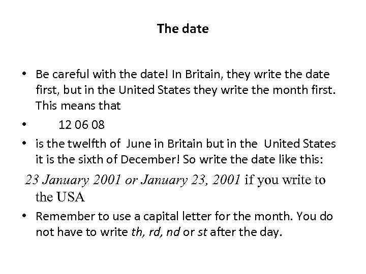 The date • Be careful with the date! In Britain, they write the date