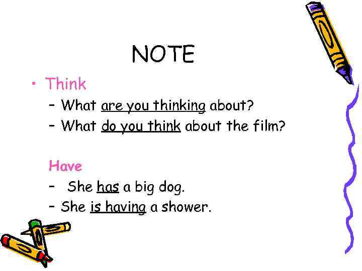 NOTE • Think – What are you thinking about? – What do you think