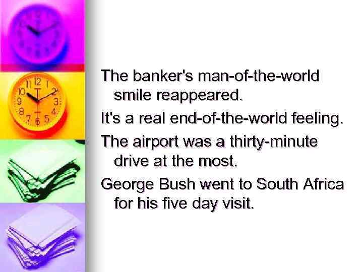 The banker's man-of-the-world smile reappeared. It's a real end-of-the-world feeling. The airport was a