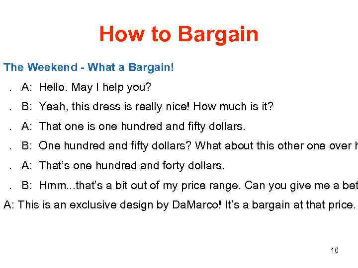 How to Bargain The Weekend - What a Bargain!. A: Hello. May I help