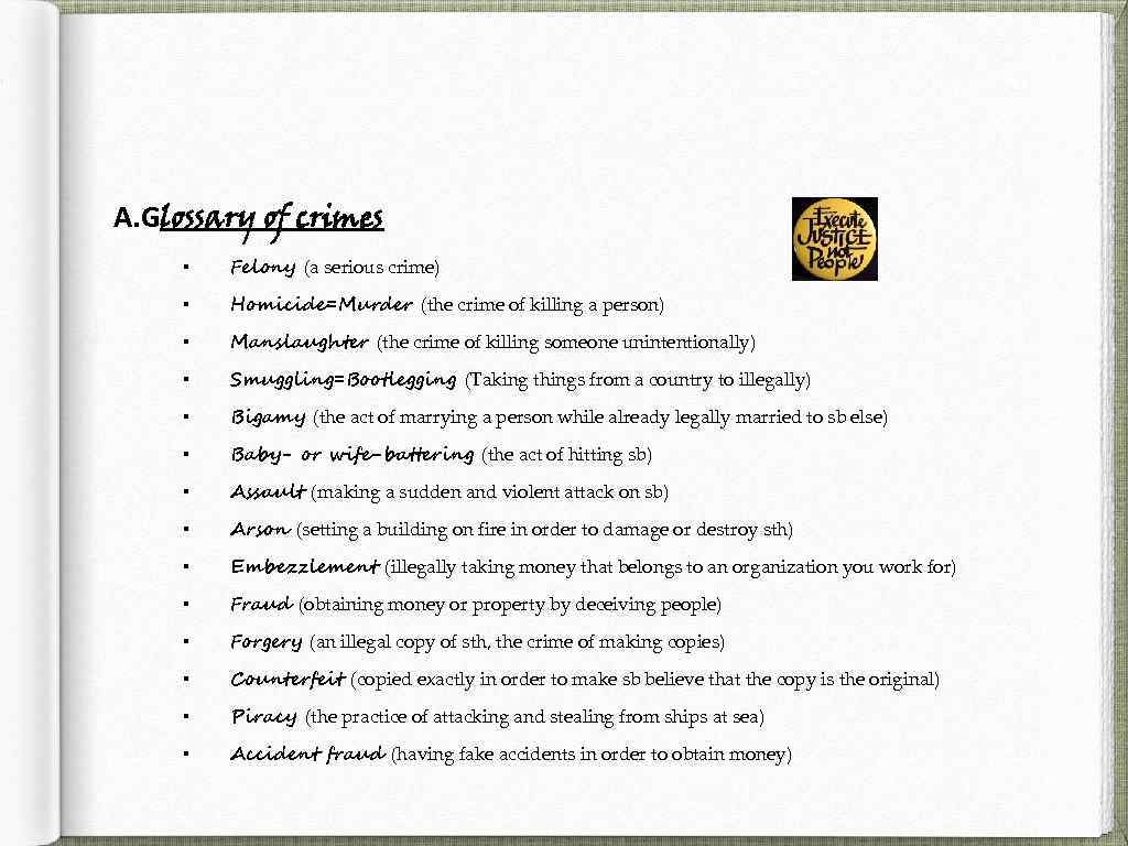 A. Glossary of crimes ▪ Felony (a serious crime) ▪ Homicide=Murder (the crime of