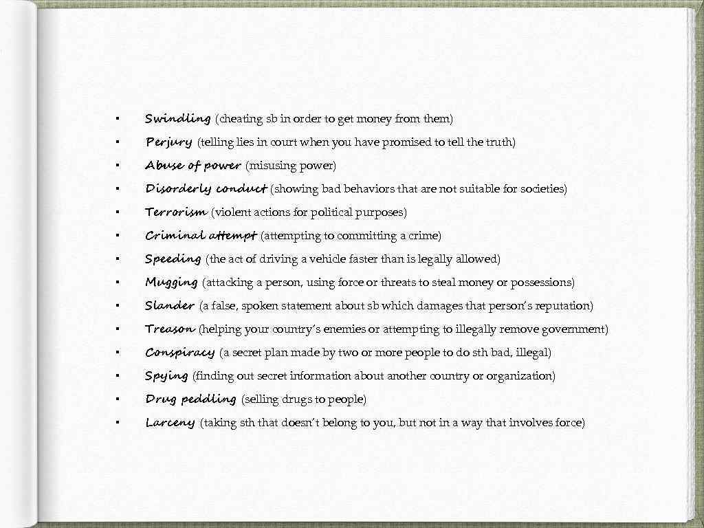 ▪ Swindling (cheating sb in order to get money from them) ▪ Perjury (telling