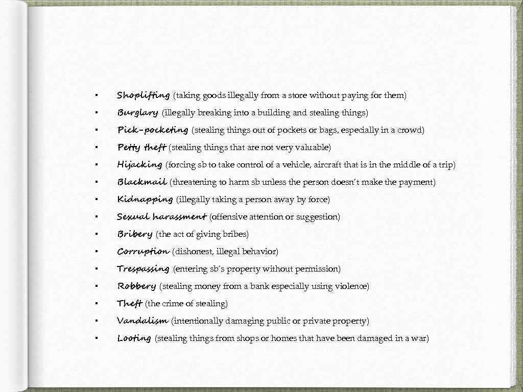 ▪ Shoplifting (taking goods illegally from a store without paying for them) ▪ Burglary