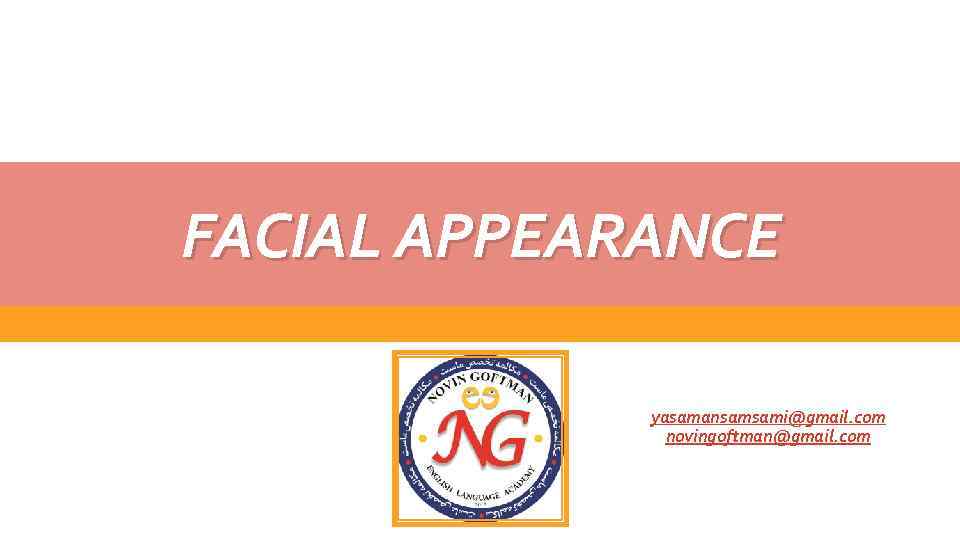 FACIAL APPEARANCE yasamansamsami@gmail. com novingoftman@gmail. com 