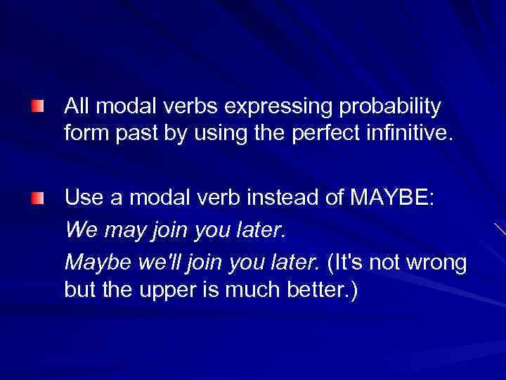 All modal verbs expressing probability form past by using the perfect infinitive. Use a