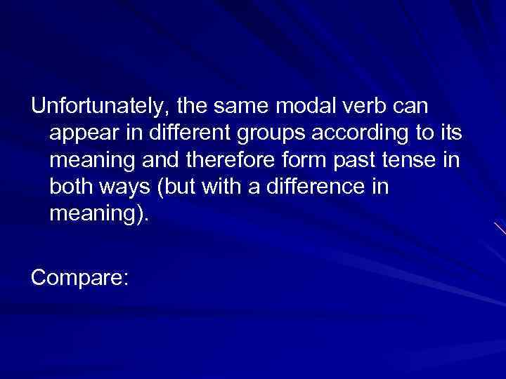 Unfortunately, the same modal verb can appear in different groups according to its meaning
