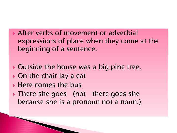  After verbs of movement or adverbial expressions of place when they come at